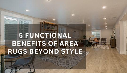 5 Functional Benefits of Area Rugs Beyond Style