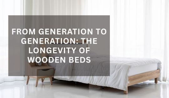 From Generation to Generation: The Longevity of Wooden Beds