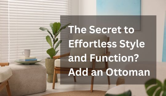 The Secret to Effortless Style and Function? Add an Ottoman
