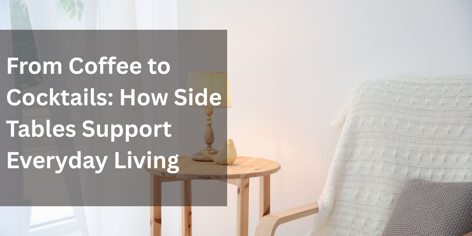 From Coffee to Cocktails: How Side Tables Support Everyday Living